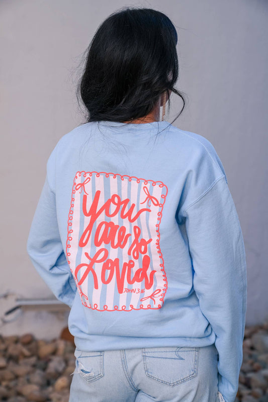 You Are So Loved | Light Blue | Graphic Sweatshirt